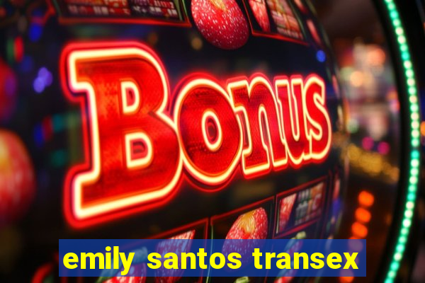 emily santos transex